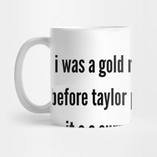 i was a gold rush stan before taylor performed it a a surprise song Mug
